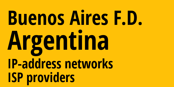 Buenos Aires F.D. [Buenos Aires F.D.] Аргентина: информация о регионе, IP-адреса, IP-провайдеры