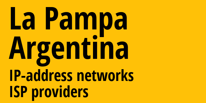 Ла-Пампа [La Pampa] Аргентина: информация о регионе, IP-адреса, IP-провайдеры