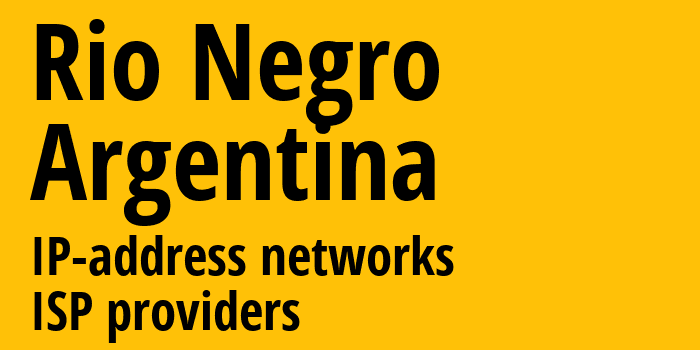 Рио-Негро [Rio Negro] Аргентина: информация о регионе, IP-адреса, IP-провайдеры