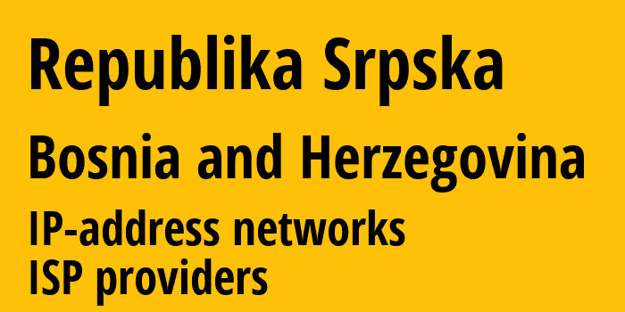 Republika Srpska [Republika Srpska] Босния и Герцеговина: информация о регионе, IP-адреса, IP-провайдеры