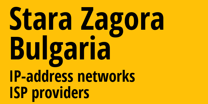 Stara Zagora [Stara Zagora] Болгария: информация о регионе, IP-адреса, IP-провайдеры