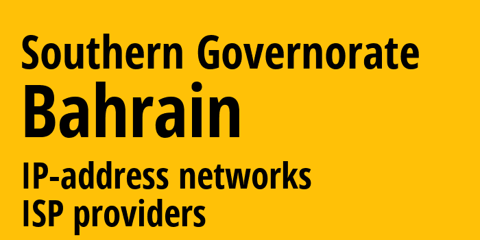 Южная мухафаза [Southern Governorate] Бахрейн: информация о регионе, IP-адреса, IP-провайдеры