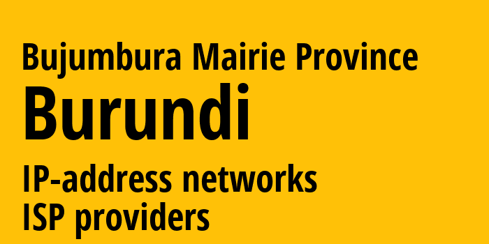 Бужумбура-Мэри [Bujumbura Mairie Province] Бурунди: информация о регионе, IP-адреса, IP-провайдеры