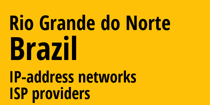 Риу-Гранди-ду-Норти [Rio Grande do Norte] Бразилия: информация о регионе, IP-адреса, IP-провайдеры