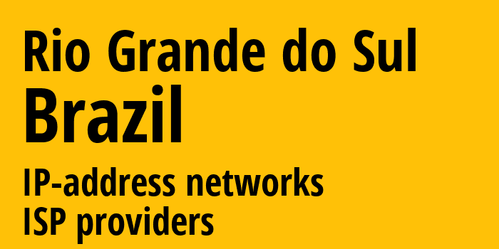 Rio Grande do Sul [Rio Grande do Sul] Бразилия: информация о регионе, IP-адреса, IP-провайдеры