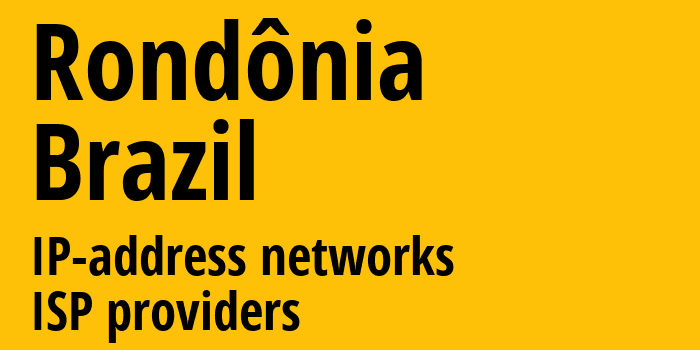 Рондония [Rondônia] Бразилия: информация о регионе, IP-адреса, IP-провайдеры