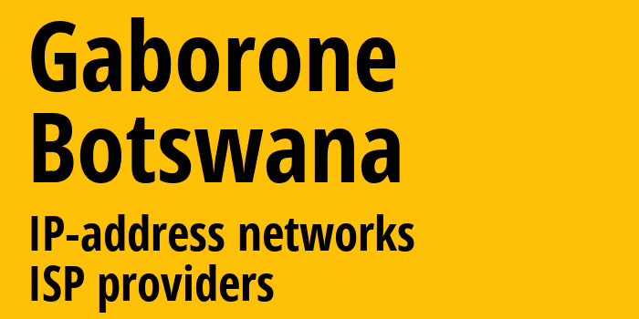 Gaborone [Gaborone] Ботсвана: информация о регионе, IP-адреса, IP-провайдеры