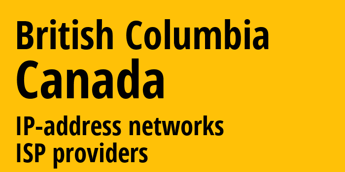 Британская Колумбия [British Columbia] Канада: информация о регионе, IP-адреса, IP-провайдеры