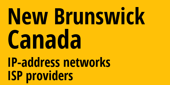 Нью-Брансуик [New Brunswick] Канада: информация о регионе, IP-адреса, IP-провайдеры