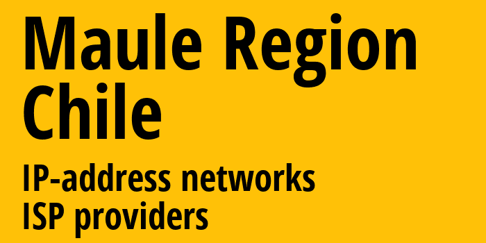 Maule Region [Maule Region] Чили: информация о регионе, IP-адреса, IP-провайдеры