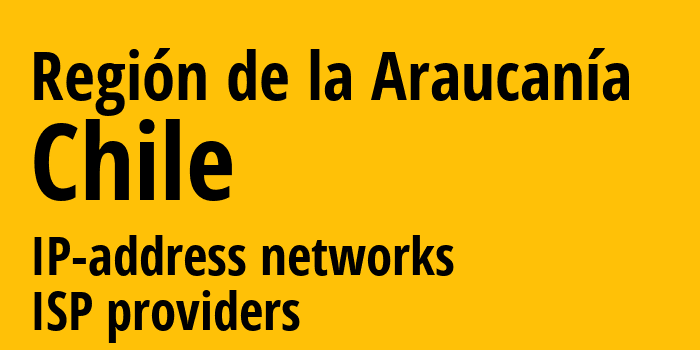 Región de la Araucanía [Región de la Araucanía] Чили: информация о регионе, IP-адреса, IP-провайдеры