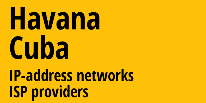 Havana [Havana] Куба: информация о регионе, IP-адреса, IP-провайдеры