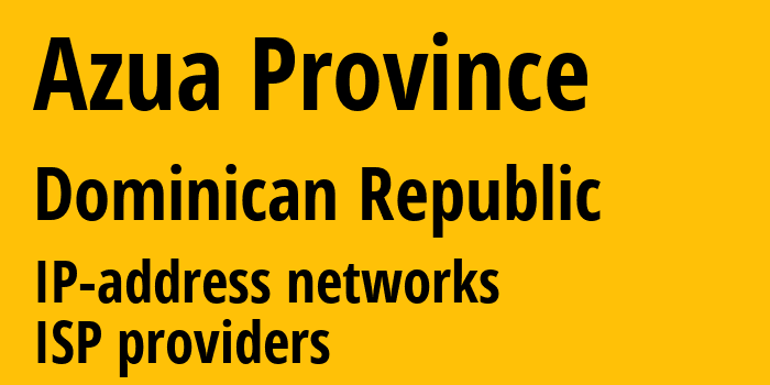 Асуа [Azua Province] Доминиканская Республика: информация о регионе, IP-адреса, IP-провайдеры