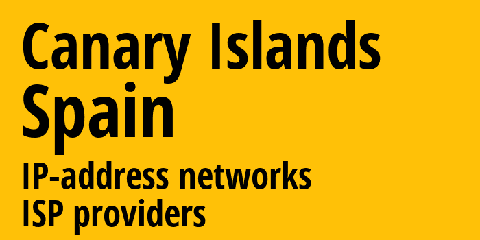 Канарские Острова [Canary Islands] Испания: информация о регионе, IP-адреса, IP-провайдеры