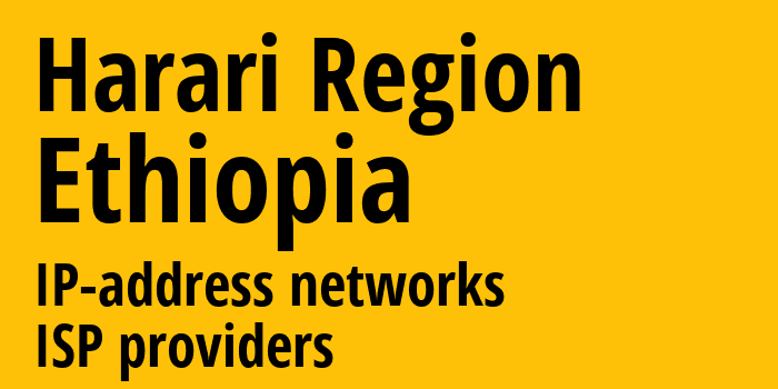 Харари [Harari Region] Эфиопия: информация о регионе, IP-адреса, IP-провайдеры