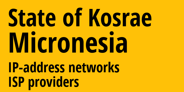 State of Kosrae [State of Kosrae] Микронезия: информация о регионе, IP-адреса, IP-провайдеры