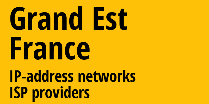 Гранд-Эст [Grand Est] Франция: информация о регионе, IP-адреса, IP-провайдеры