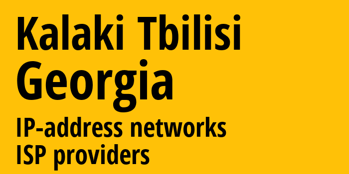 Kalaki Tbilisi [Kalaki Tbilisi] Грузия: информация о регионе, IP-адреса, IP-провайдеры