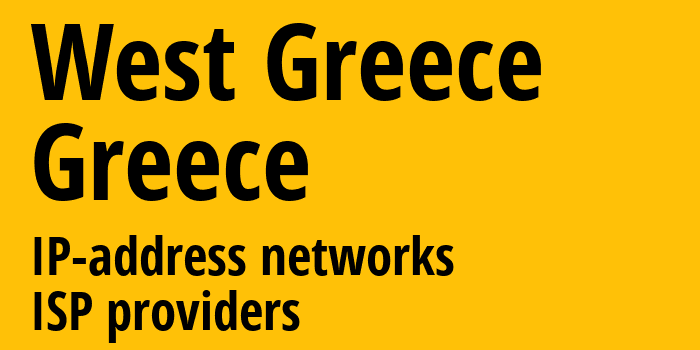 West Greece [West Greece] Греция: информация о регионе, IP-адреса, IP-провайдеры