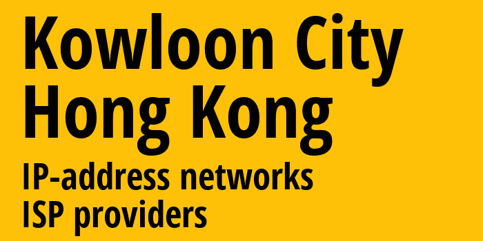 Коулун-Сити [Kowloon City] Гонконг: информация о регионе, IP-адреса, IP-провайдеры