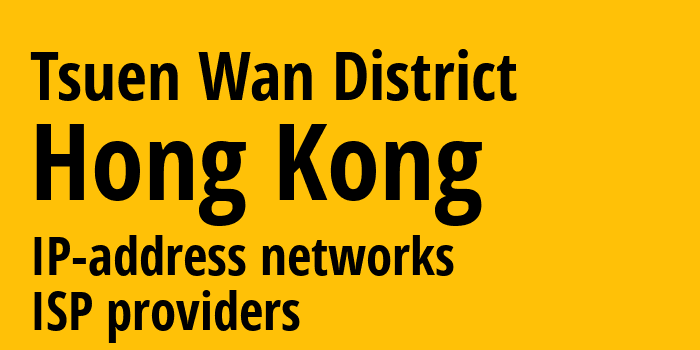 Tsuen Wan District [Tsuen Wan District] Гонконг: информация о регионе, IP-адреса, IP-провайдеры