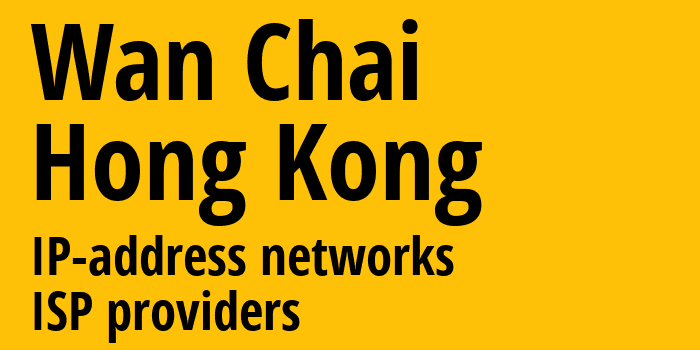 Wan Chai [Wan Chai] Гонконг: информация о регионе, IP-адреса, IP-провайдеры