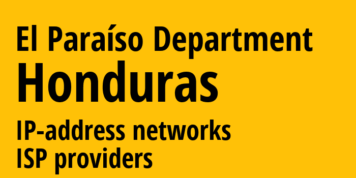 Эль-Параисо [El Paraíso Department] Гондурас: информация о регионе, IP-адреса, IP-провайдеры