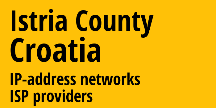 Istria County [Istria County] Хорватия: информация о регионе, IP-адреса, IP-провайдеры