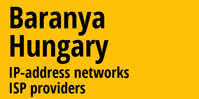 Baranya [Baranya] Венгрия: информация о регионе, IP-адреса, IP-провайдеры