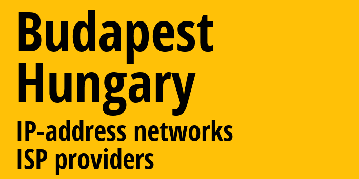 Budapest [Budapest] Венгрия: информация о регионе, IP-адреса, IP-провайдеры