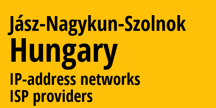 Яс-Надькун-Сольнок [Jász-Nagykun-Szolnok] Венгрия: информация о регионе, IP-адреса, IP-провайдеры