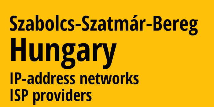 Сабольч-Сатмар-Берег [Szabolcs-Szatmár-Bereg] Венгрия: информация о регионе, IP-адреса, IP-провайдеры