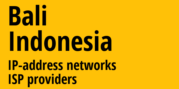 Бали [Bali] Индонезия: информация о регионе, IP-адреса, IP-провайдеры