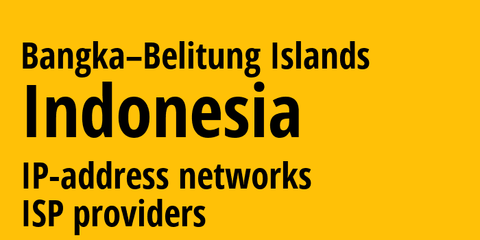 Bangka–Belitung Islands [Bangka–Belitung Islands] Индонезия: информация о регионе, IP-адреса, IP-провайдеры