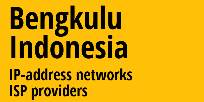 Bengkulu [Bengkulu] Индонезия: информация о регионе, IP-адреса, IP-провайдеры