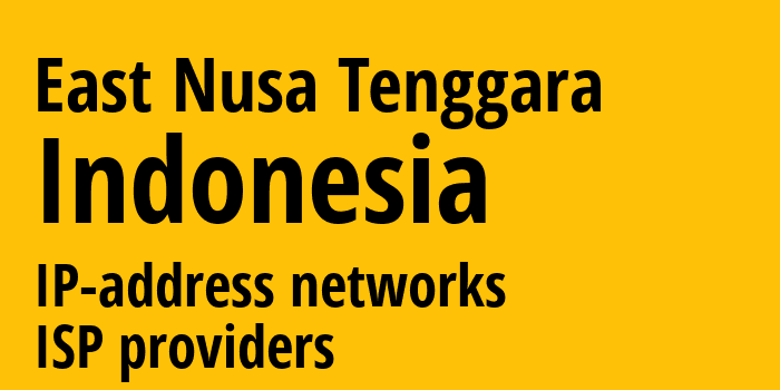 East Nusa Tenggara [East Nusa Tenggara] Индонезия: информация о регионе, IP-адреса, IP-провайдеры