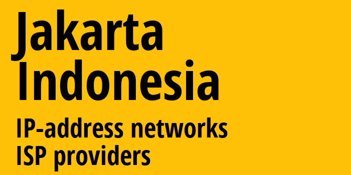 Jakarta [Jakarta] Индонезия: информация о регионе, IP-адреса, IP-провайдеры