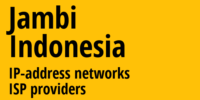 Jambi [Jambi] Индонезия: информация о регионе, IP-адреса, IP-провайдеры