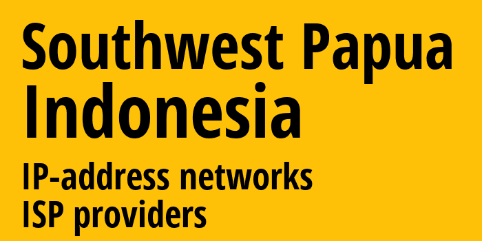 Southwest Papua [Southwest Papua] Индонезия: информация о регионе, IP-адреса, IP-провайдеры