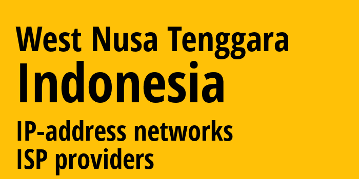 West Nusa Tenggara [West Nusa Tenggara] Индонезия: информация о регионе, IP-адреса, IP-провайдеры