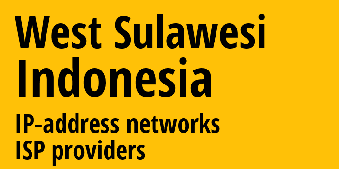 West Sulawesi [West Sulawesi] Индонезия: информация о регионе, IP-адреса, IP-провайдеры