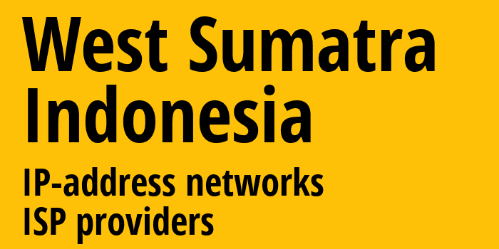 West Sumatra [West Sumatra] Индонезия: информация о регионе, IP-адреса, IP-провайдеры