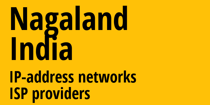 Нагаленд [Nagaland] Индия: информация о регионе, IP-адреса, IP-провайдеры