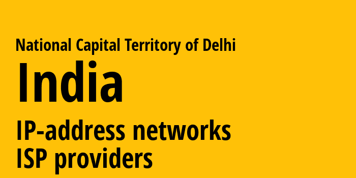 National Capital Territory of Delhi [National Capital Territory of Delhi] Индия: информация о регионе, IP-адреса, IP-провайдеры