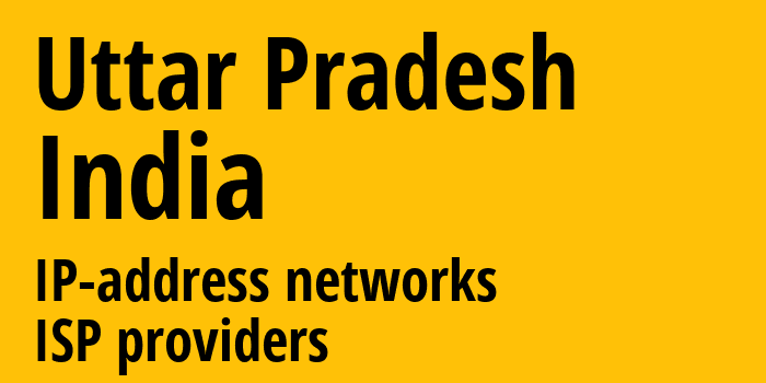 Уттар-Прадеш [Uttar Pradesh] Индия: информация о регионе, IP-адреса, IP-провайдеры