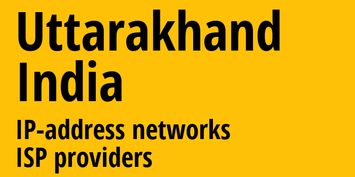 Uttarakhand [Uttarakhand] Индия: информация о регионе, IP-адреса, IP-провайдеры