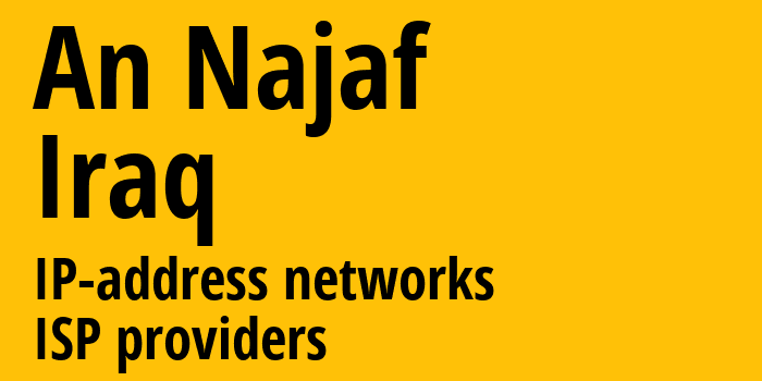 An Najaf [An Najaf] Ирак: информация о регионе, IP-адреса, IP-провайдеры