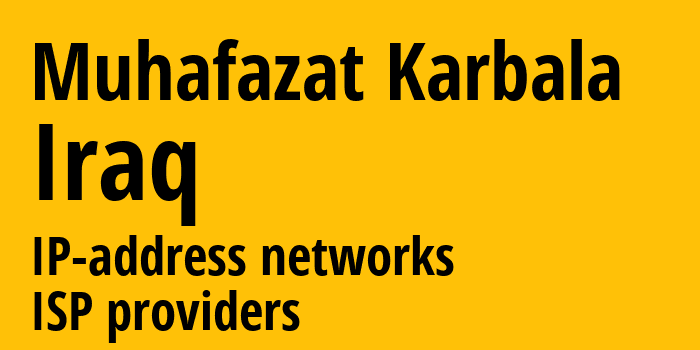 Muhafazat Karbala [Muhafazat Karbala] Ирак: информация о регионе, IP-адреса, IP-провайдеры