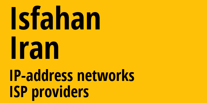 Исфахан [Isfahan] Иран: информация о регионе, IP-адреса, IP-провайдеры
