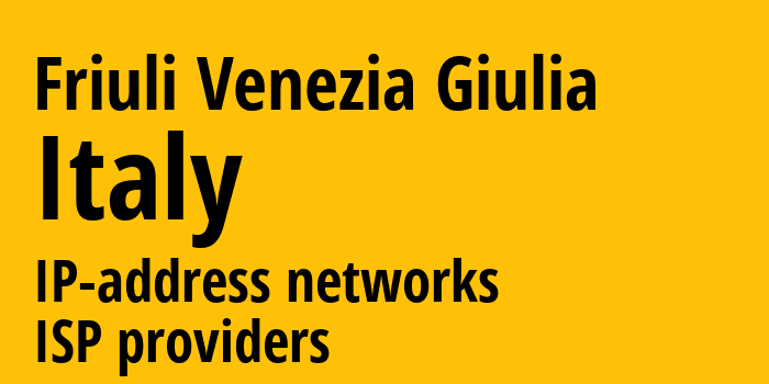 Friuli Venezia Giulia [Friuli Venezia Giulia] Италия: информация о регионе, IP-адреса, IP-провайдеры